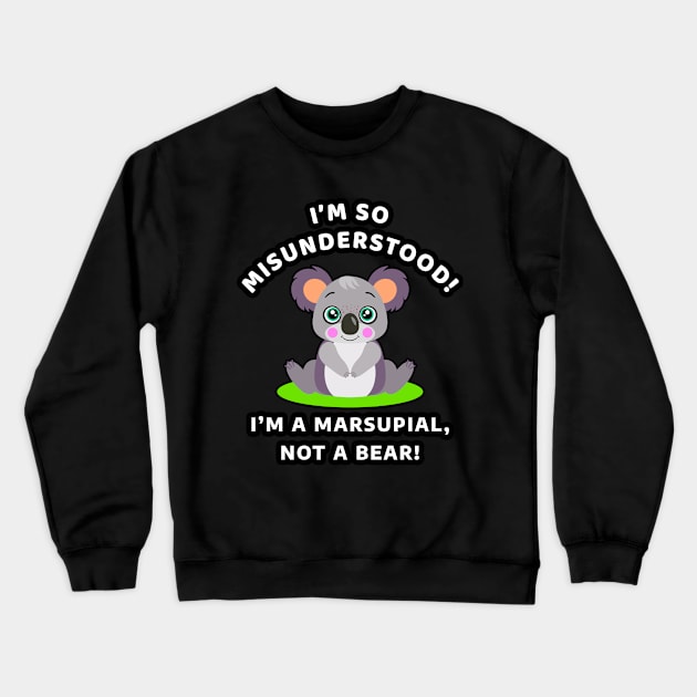 🐨 I'm So Misunderstood! I'm a Marsupial, Not a Bear, Koala Crewneck Sweatshirt by Pixoplanet